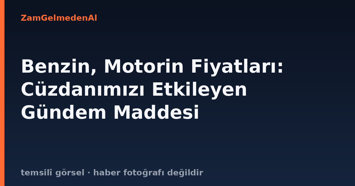 Benzin, Motorin Fiyatları: Cüzdanımızı Etkileyen Gündem Maddesi