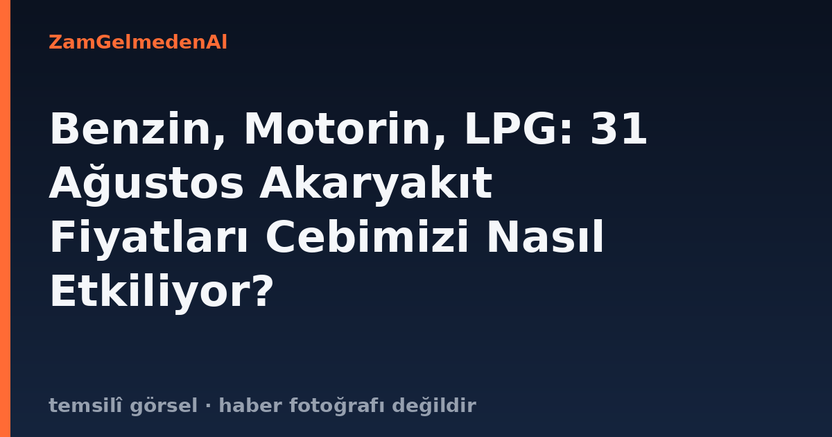 Benzin, Motorin, LPG: 31 Ağustos Akaryakıt Fiyatları Cebimizi Nasıl Etkiliyor?