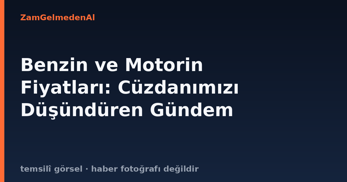 Benzin ve Motorin Fiyatları: Cüzdanımızı Düşündüren Gündem