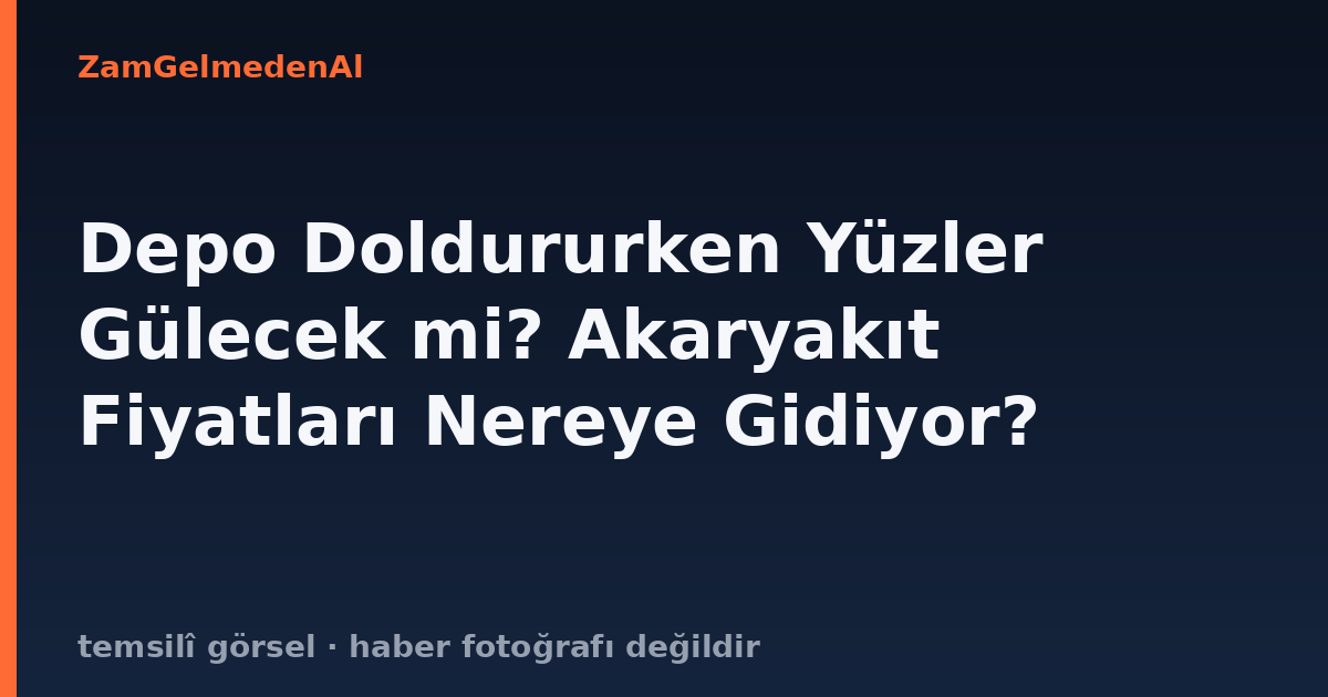 Depo Doldururken Yüzler Gülecek mi? Akaryakıt Fiyatları Nereye Gidiyor?
