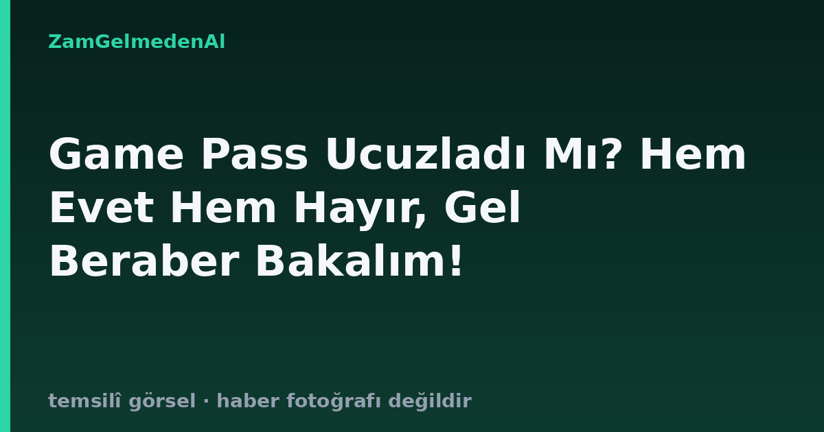 Game Pass Ucuzladı Mı? Hem Evet Hem Hayır, Gel Beraber Bakalım!