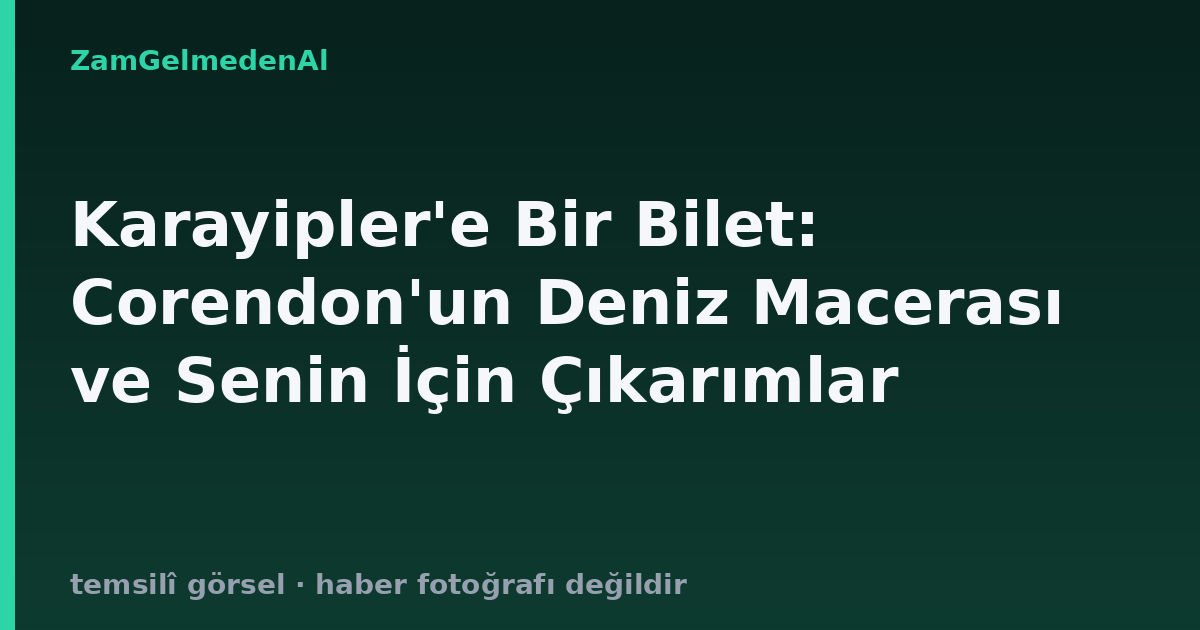Karayipler'e Bir Bilet: Corendon'un Deniz Macerası ve Senin İçin Çıkarımlar
