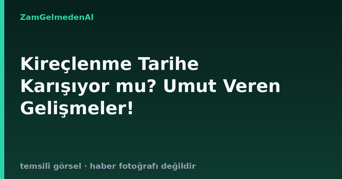 Kireçlenme Tarihe Karışıyor mu? Umut Veren Gelişmeler!