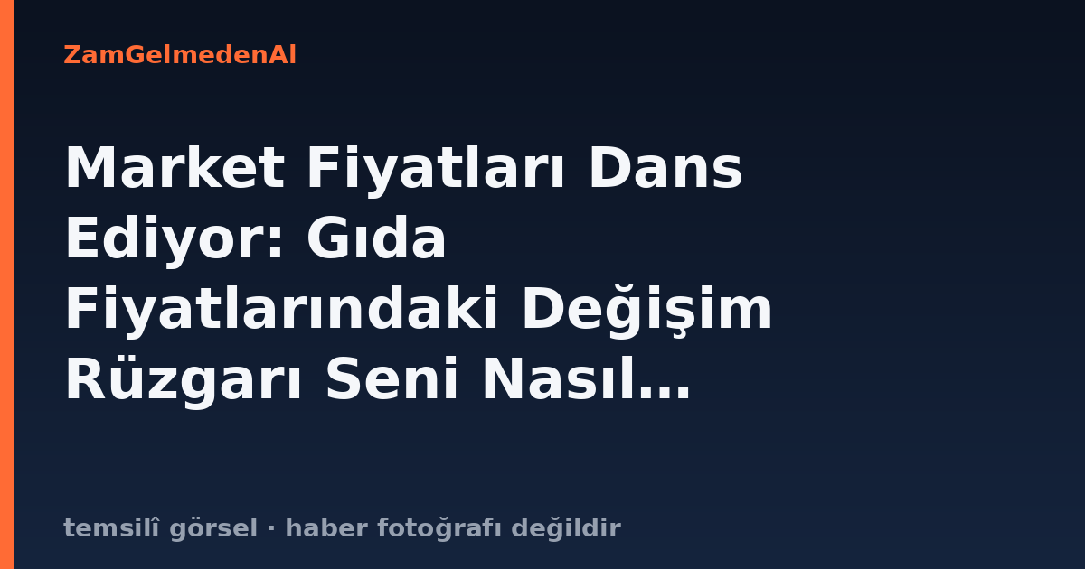 Market Fiyatları Dans Ediyor: Gıda Fiyatlarındaki Değişim Rüzgarı Seni Nasıl Etkiliyor?