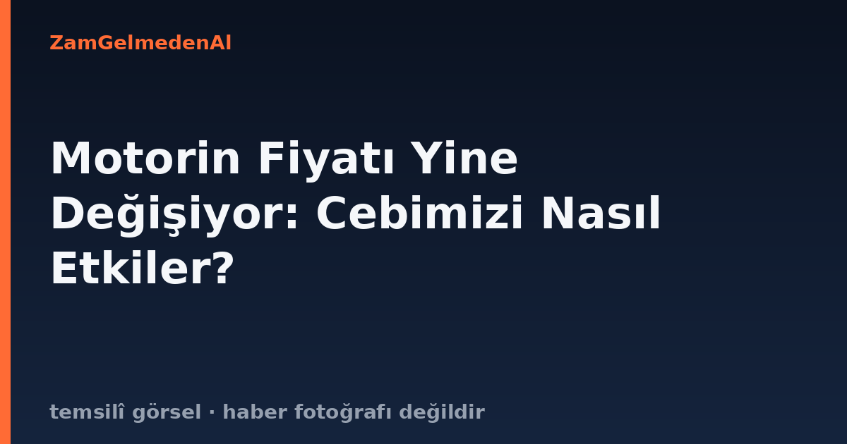 Motorin Fiyatı Yine Değişiyor: Cebimizi Nasıl Etkiler?