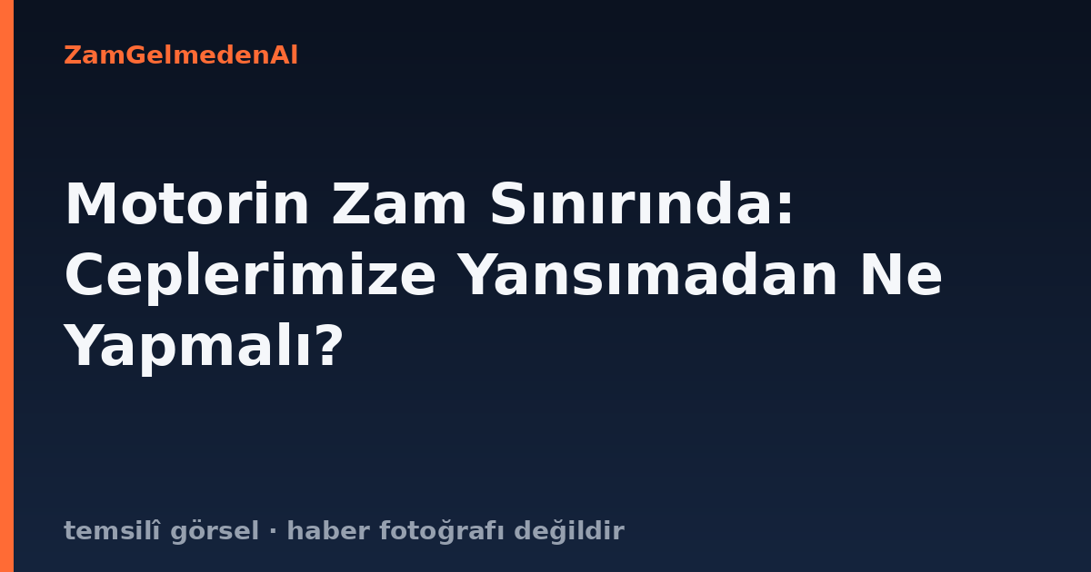 Motorin Zam Sınırında: Ceplerimize Yansımadan Ne Yapmalı?