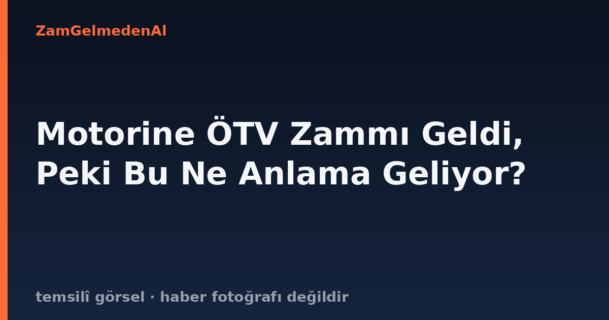 Motorine ÖTV Zammı Geldi, Peki Bu Ne Anlama Geliyor?