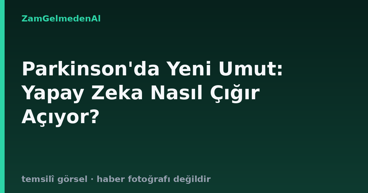 Parkinson'da Yeni Umut: Yapay Zeka Nasıl Çığır Açıyor?