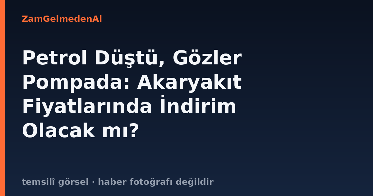 Petrol Düştü, Gözler Pompada: Akaryakıt Fiyatlarında İndirim Olacak mı?