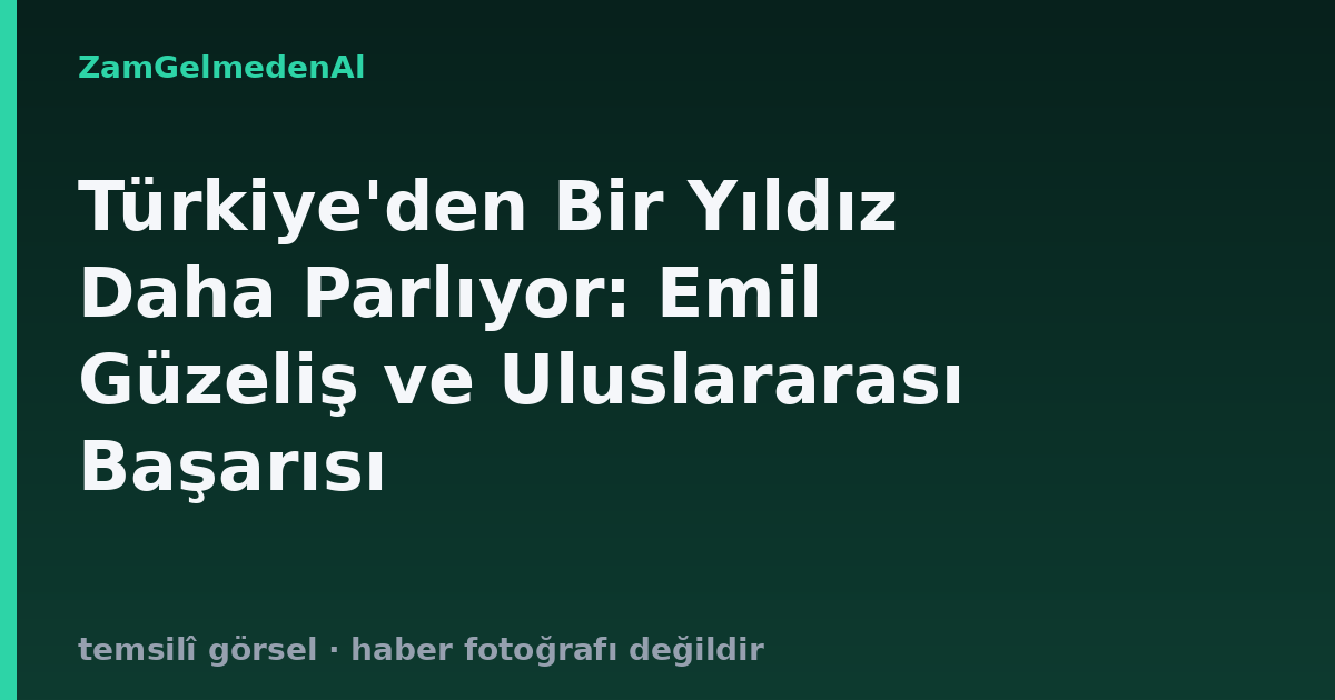 Türkiye'den Bir Yıldız Daha Parlıyor: Emil Güzeliş ve Uluslararası Başarısı